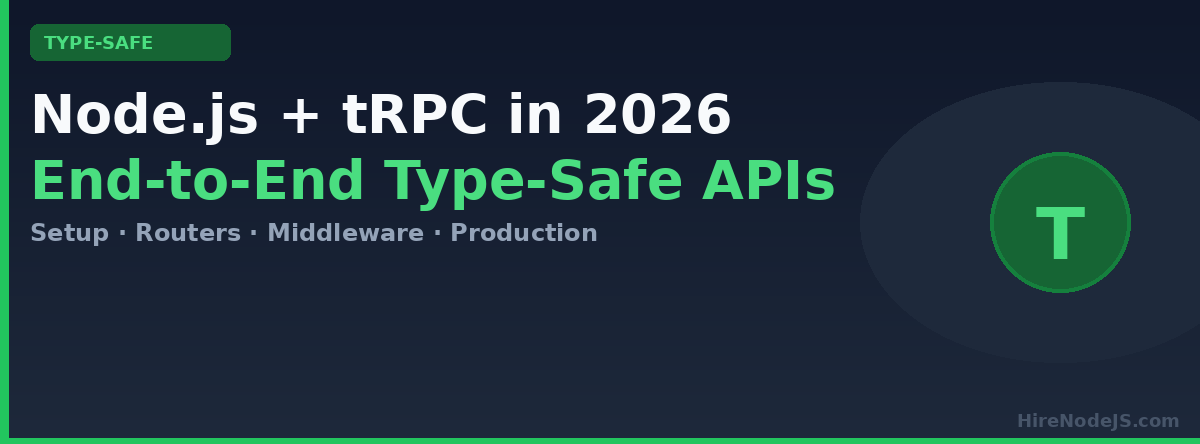 Trpc Node.js + tRPC in 2026: End-to-End Type-Safe APIs Guide | HireNodeJS