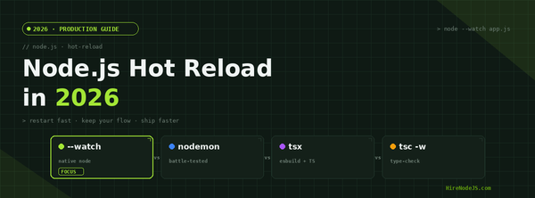 Node.js Hot Reload in 2026: --watch vs nodemon vs tsx