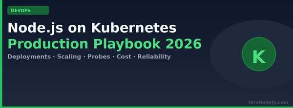 Node.js on Kubernetes in 2026: The Production Deployment Playbook
