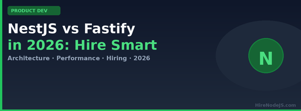 NestJS vs Fastify in 2026 — performance, DX and hiring guide for Node.js backend teams