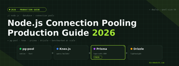Node.js Connection Pooling: The Production Guide for 2026